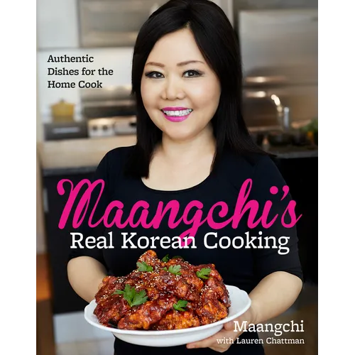 Maangchi's Real Korean Cooking: Authentic Dishes for the Home Cook - Hardcover