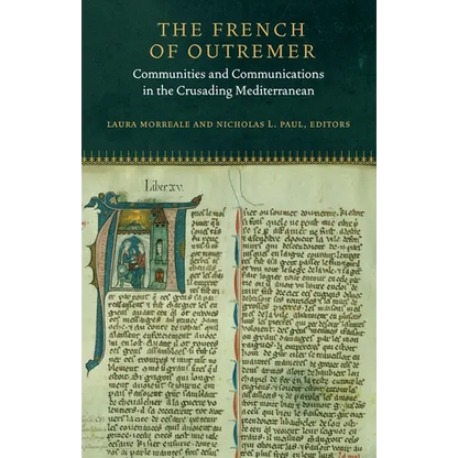 The French of Outremer: Communities and Communications in the Crusading Mediterranean - Hardcover