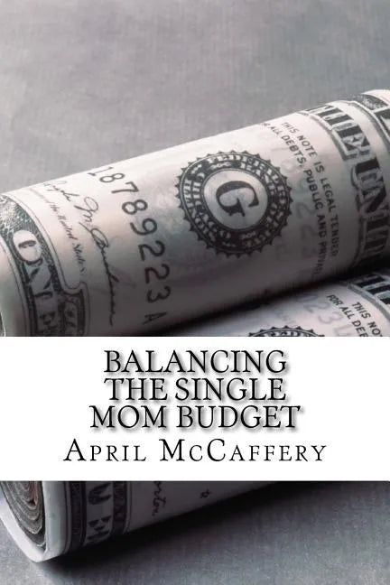 Balancing the Single Mom Budget - Paperback