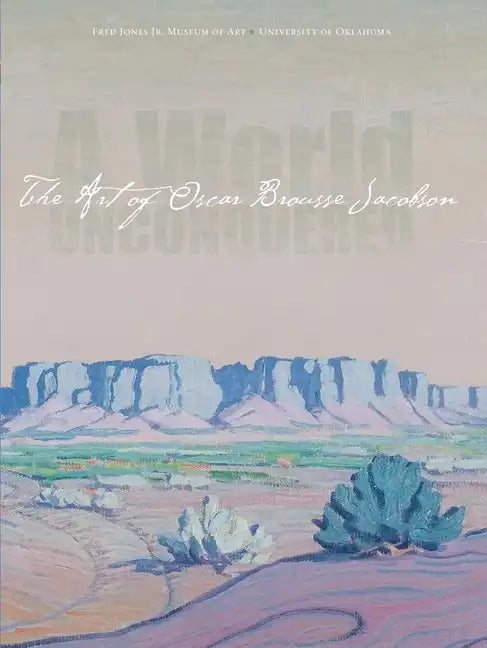 A World Unconquered: The Art of Oscar Brousse Jacobson - Paperback