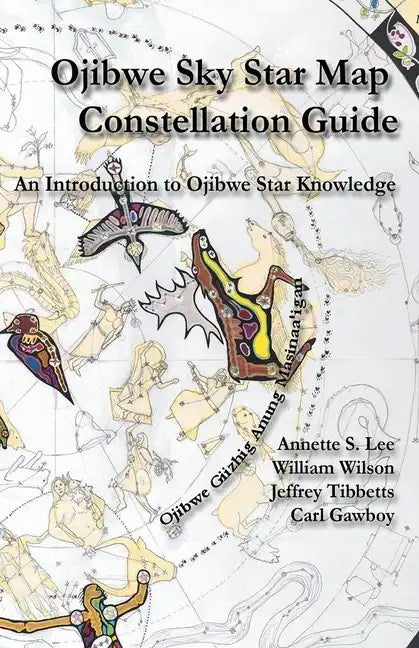 Ojibwe Sky Star Map - Constellation Guidebook: An Introduction to Ojibwe Star Knowledge - Paperback
