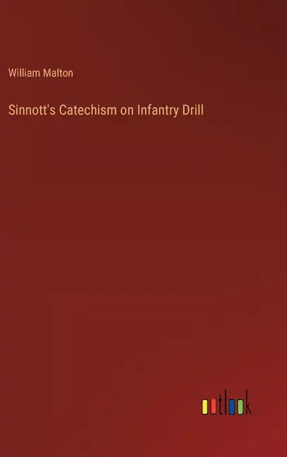 Sinnott's Catechism on Infantry Drill - Hardcover