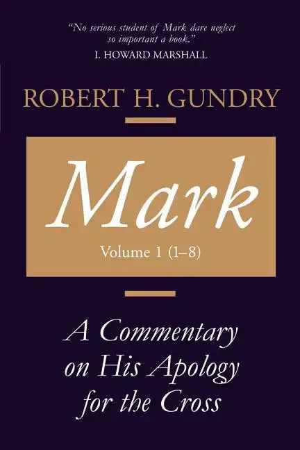 Mark: A Commentary on His Apology for the Cross, Chapters 1 - 8 - Paperback