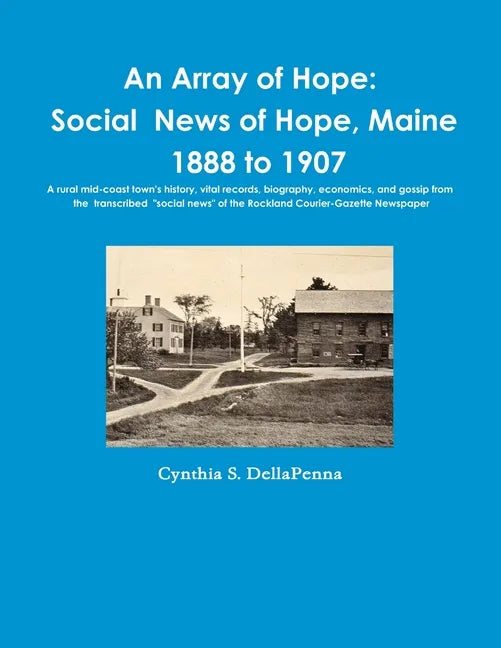 An Array of Hope: Social News of Hope, Maine - 1888 to 1907 - Paperback