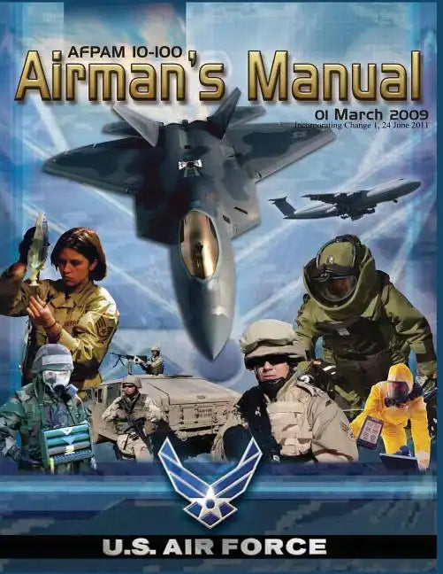 Airman's Manual: AFPAM 10-100, Incorporating Through Change 1, 24 June 2011 - Paperback