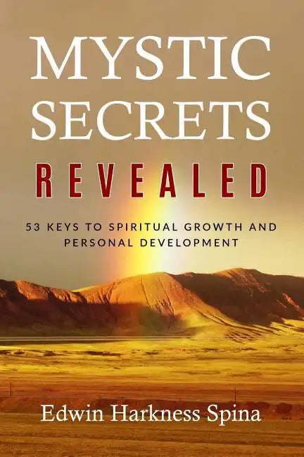 Mystic Secrets Revealed: 53 Keys to Spiritual Growth and Personal Development - Paperback