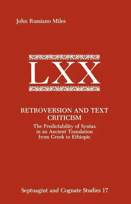 Retroversion and Text Criticism: The Predictability of Syntax in an Ancient Translation from Greek to Ethiopic - Paperback