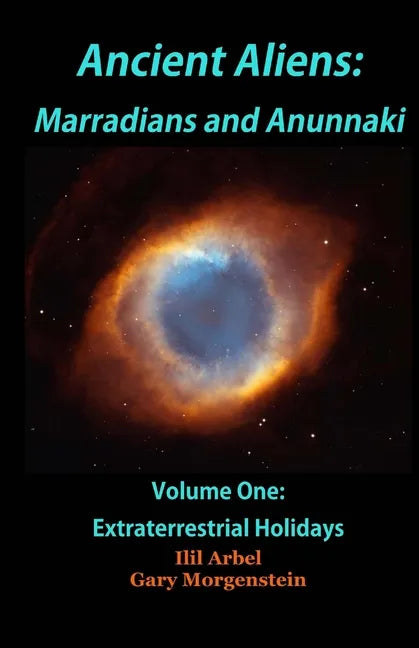 Ancient Aliens: Marradians and Anunnaki: Volume One: Extraterrestrial Holidays - Paperback