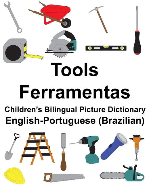English-Portuguese (Brazilian) Tools/Ferramentas Children's Bilingual Picture Dictionary - Paperback