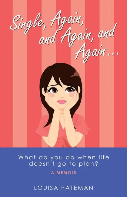 Single, Again, and Again, and Again ...: What Do You Do When Life Doesn't Go to Plan? - Paperback