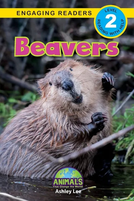 Beavers: Animals That Change the World! (Engaging Readers, Level 2) - Paperback