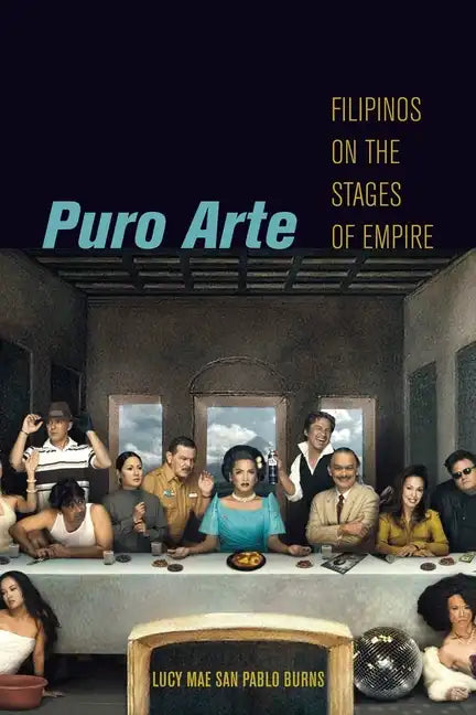 Puro Arte: Filipinos on the Stages of Empire - Paperback