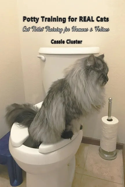 Potty Training for Real Cats: Cat Toilet Training for Humans and Felines - Paperback