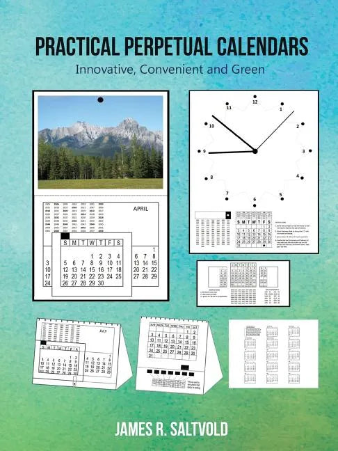 Practical Perpetual Calendars: Innovative, Convenient and Green - Paperback