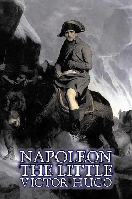 Napoleon the Little by Victor Hugo, Fiction, Action & Adventure, Classics, Literary - Paperback