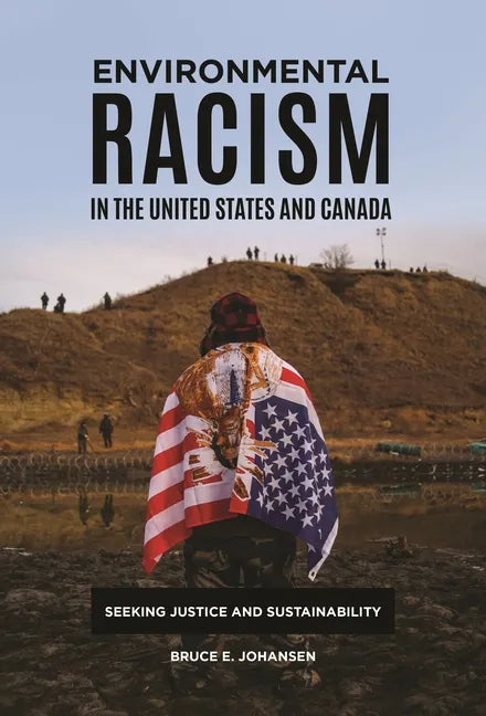 Environmental Racism in the United States and Canada: Seeking Justice and Sustainability - Hardcover