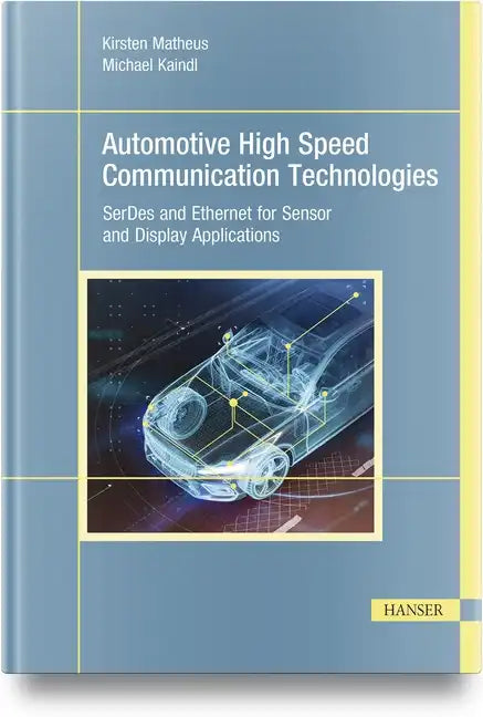 Automotive High Speed Communication Technologies: Serdes and Ethernet for Sensor and Display Applications - Hardcover