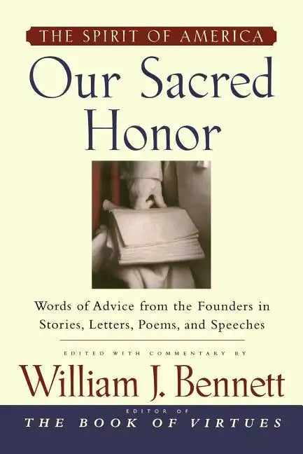 Our Sacred Honor: "The Stories, Letters, Songs, Poems, Speeches, and - Paperback