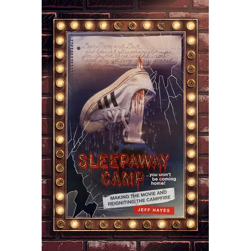 Sleepaway Camp: Making the Movie and Reigniting the Campfire - Hardcover