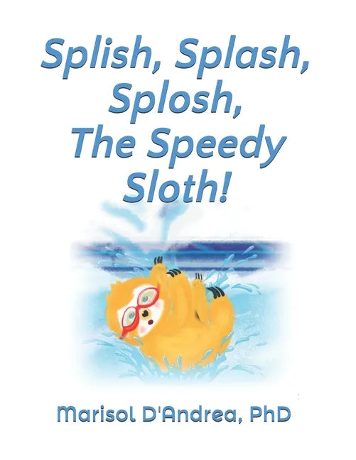 Splish, Splash, Splosh, The Speedy Sloth!: Practice the "S" Sound - Paperback