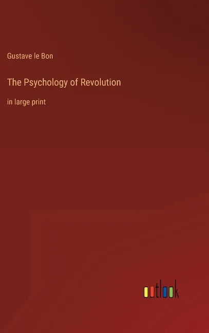 The Psychology of Revolution: in large print - Hardcover
