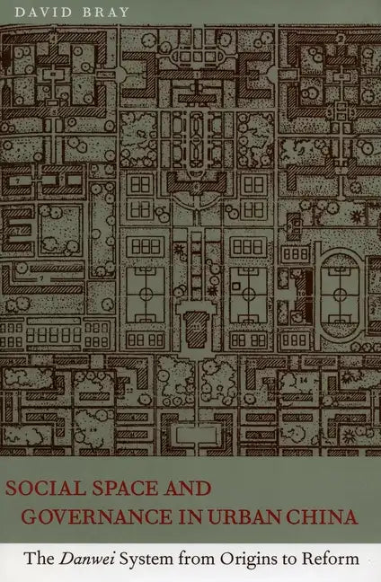 Social Space and Governance in Urban China: The Danwei System from Origins to Reform - Hardcover