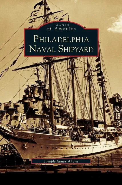 Philadelphia Naval Shipyard - Hardcover
