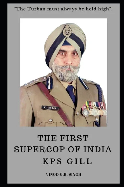THE FIRST SUPERCOP OF INDIA - K.P.S. Gill: Paperback - 2017 - Paperback