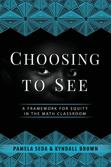 Choosing to See: A Framework for Equity in the Math Classroom - Paperback
