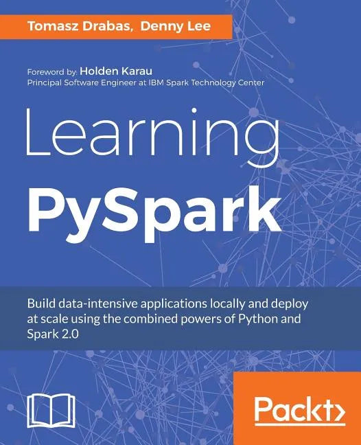 Learning PySpark: Build data-intensive applications locally and deploy at scale using the combined powers of Python and Spark 2.0 - Paperback