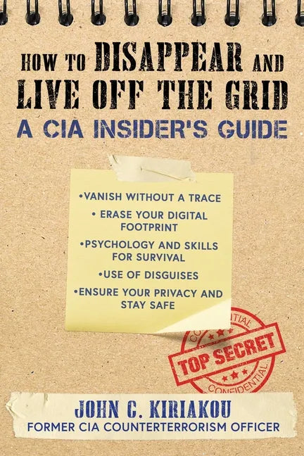 How to Disappear and Live Off the Grid: A CIA Insider's Guide - Paperback