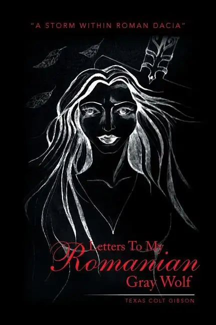 Letters to My Romanian Gray Wolf: A Storm Within Roman Dacia - Paperback