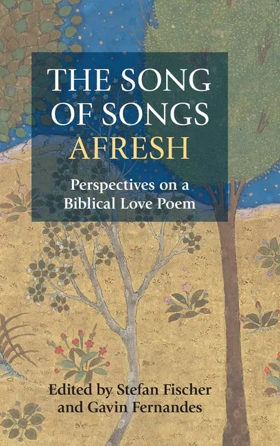 The Song of Songs Afresh: Perspectives on a Biblical Love Poem - Hardcover