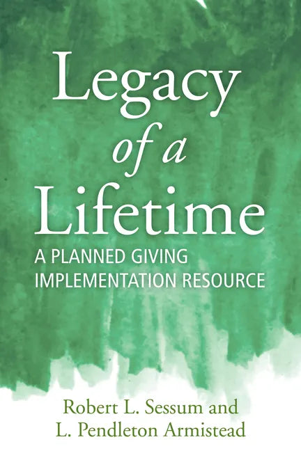 Legacy of a Lifetime: A Planned Giving Implementation Resource - Paperback