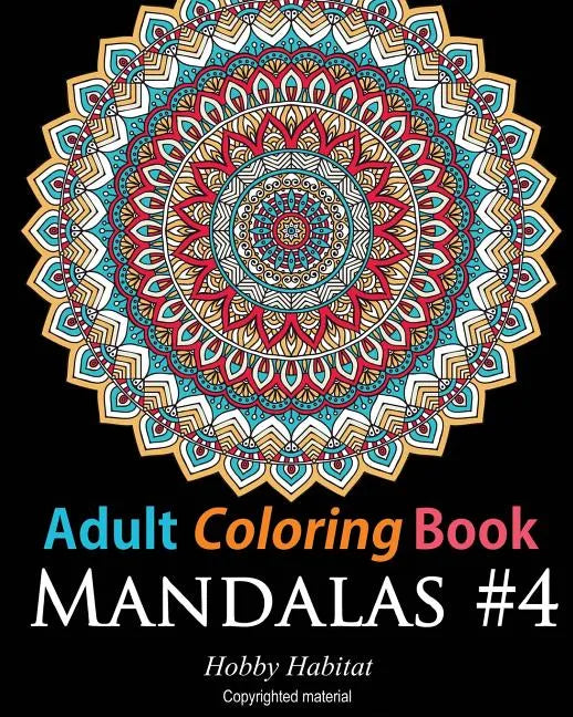 Adult Coloring Book: Mandalas #4: Coloring Book for Adults Featuring 50 High Definition Mandala Designs - Paperback