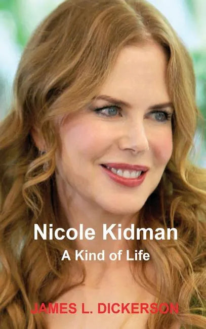 Nicole Kidman: A Kind of Life - Hardcover