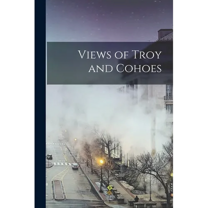 Views of Troy and Cohoes - Paperback