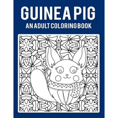 Guinea Pig An Adult Coloring Book: Stress Relieving 64 Pages 8.5x11 Inch Cute and Funny Coloring Pages - Paperback