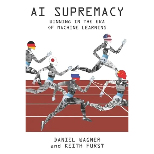 AI Supremacy: Winning in the Era of Machine Learning - Paperback