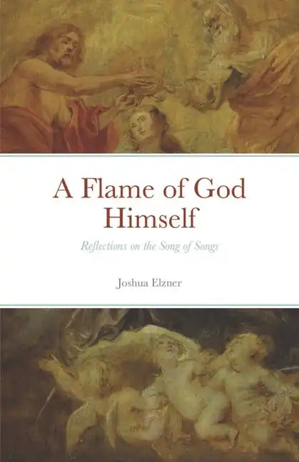 A Flame of God Himself: Reflections on the Song of Songs - Paperback