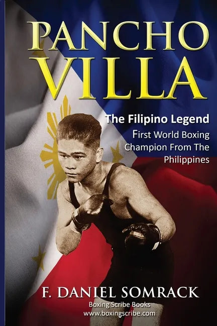 Pancho Villa: The Filipino Legend: The First World Boxing Champion From The Philippines - Paperback