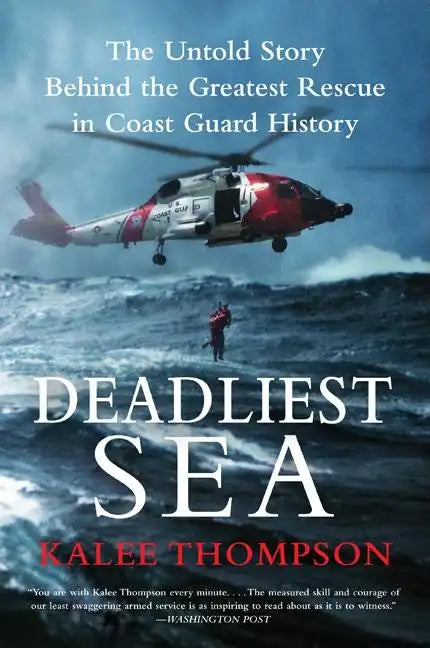 Deadliest Sea: The Untold Story Behind the Greatest Rescue in Coast Guard History - Paperback