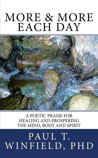 More & More Each Day: A Poetic Praise For Healing and Prospering The Mind, Body and Spirit - Paperback