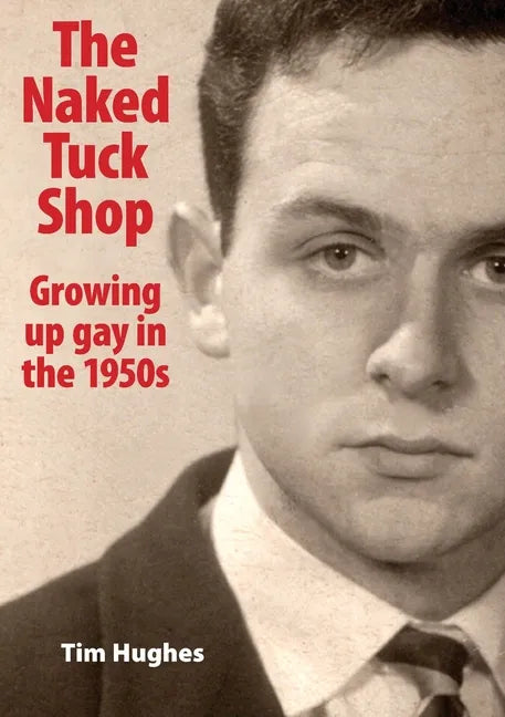 The Naked Tuck Shop - Growing up gay in the 1950s - Paperback