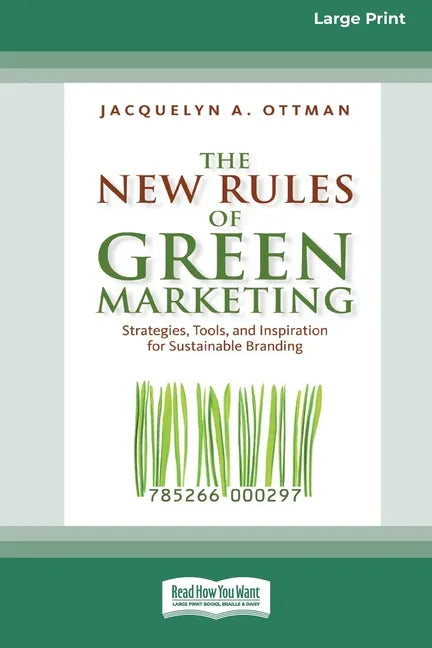 The New Rules of Green Marketing: Strategies, Tools, and Inspiration for Sustainable Branding (16pt Large Print Edition) - Paperback