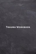 Trauma Workbook: Self help worksheets with techniques, tools and activities for healing traumatic experiences in adults, youth, teens and kids. - Paperback