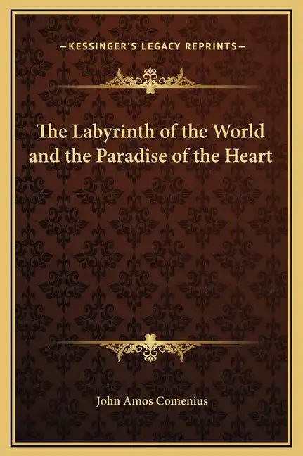 The Labyrinth of the World and the Paradise of the Heart - Hardcover