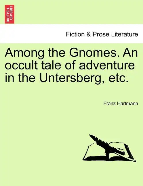 Among the Gnomes. an Occult Tale of Adventure in the Untersberg, Etc. - Paperback