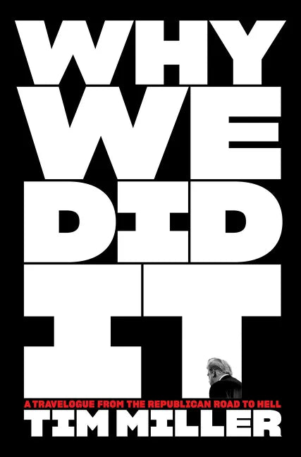 Why We Did It: A Travelogue from the Republican Road to Hell - Hardcover