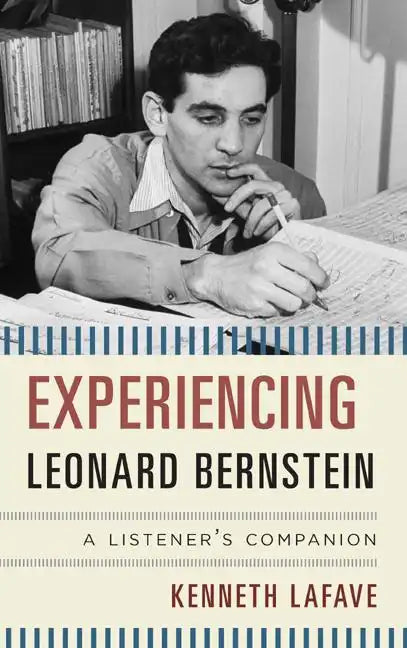 Experiencing Leonard Bernstein: A Listener's Companion - Hardcover